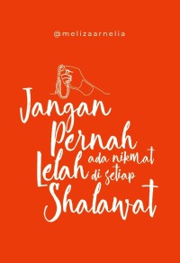 Jangan Pernah Lelah: Ada Nikmat di Setiap Shalawat