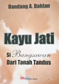 Kayu Jati: Si Bangsawan dati Tanah Tandus