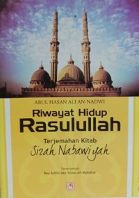 Riwayat Hidup Rasulullah: Terjemahan Kitab Sirah Nabawiyah