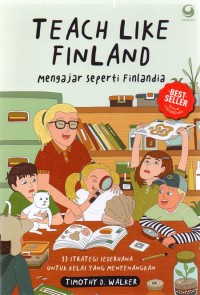Teach Like Finland = Mengajar Seperti Finlandia